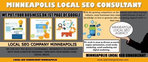 Our Website: https://www.searchenginecrew.com/minneapolis-seo-consultant/
For the individuals that are new to website advertising, hiring Minneapolis Local SEO Consultant can help you increase your chances of your websites success. It can be difficult to establish an online presence, when you do not have any outside assistance from an adept professional. These individuals will teach you everything that you need to know in order to successfully run a money making website that continues to shelve out impeccable results. They need to optimize their websites with the help of accomplished local SEO services Minneapolis professionals who can transform the way they get their customers.