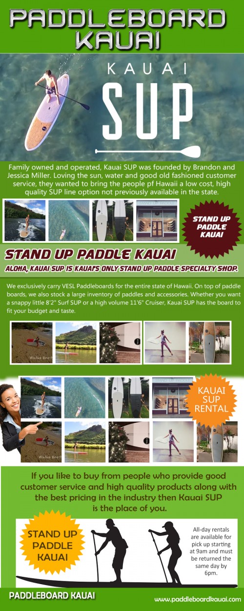 Our Website: http://paddleboardkauai.com/
There is a popular new surfboard with surfers around the globe called the Paddleboard Kauai, or the SUP Board. You may be wondering what Stand Up Paddle Surfboards are exactly, and how they are different than traditional surfboards we all know. The simple explanation is that Stand Up Paddle Surfboards are used to cruise on waves like regular boards, but the difference is that you stand up on the board the entire time and propel yourself with a long paddle rather than lying down and paddling with your arms.
Find On Google Maps: https://goo.gl/maps/52Wvuyqb21m