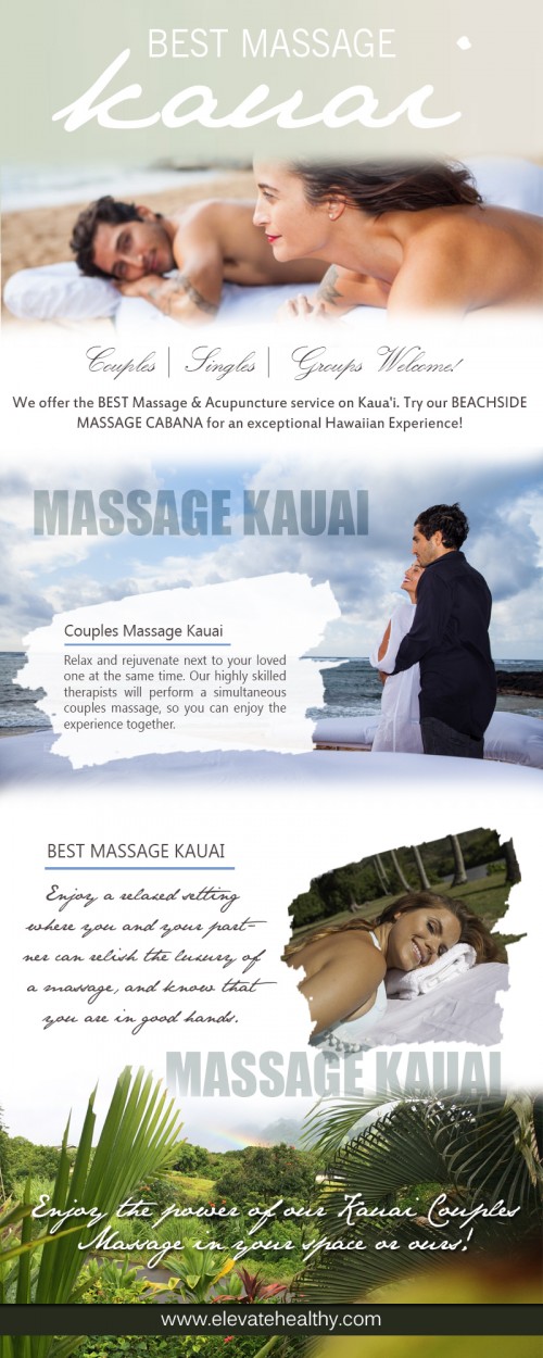 Website: http://www.elevatehealthy.com/
The Best Massage Kauai therapy is proven to release muscle tension, ease muscle soreness, improve circulation, relieve stiff joints, and calm the mind. A couples massage offers additional benefits. You can ask the massage therapist to target specific areas of the body, or to increase or decrease pressure. One of you might want to relieve soreness and tension deep in the muscles, while the other simply wants a gentle, relaxing experience.