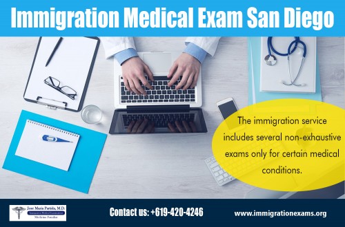 Immigration medical exam San Diego specifically for non-residents At http://immigrationexams.org/immigration-medical-exam-uscis/

Find US: https://goo.gl/maps/2LrZRh1ZSpK2

Deals in .....

Dot physical San Diego
Examen médico san diego
Family Practice Chula Vista
Immigration Medical Exam San Diego
San Diego Dot Physical
Suboxone Treatment San Diego

Upon knowledge that one will need a medical exam to go through immigration, it can be a bit overwhelming. In fact, the entire process for immigration is very involved. Thankfully there is immigration medical exam San Diego to help. Within immigration medical exam locations, one may not know what to expect. Here is some great information so that one can be prepared for the process and have it go as smoothly as possible.

Jose Maria Partida MD
298 Shasta St
Chula Vista
CA 91910
(619) 420-4246
chema1944@gmail.com

Social---

http://uid.me/dotphysical_sandiego
https://en.gravatar.com/suboxonetreatmentsandiego
http://www.apsense.com/brand/ImmigrationExams
https://www.intensedebate.com/profiles/suboxonetreatmentsandiego