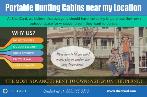 Stop paying rental storage with Portable Hunting Cabins near my location at https://www.shedcard.com  

More Links : https://itunes.apple.com/us/app/shedcard/id1230135757  

https://www.shedcard.com/get-your-shed/  

You can find Portable Hunting Cabins near my location that are equally as outstanding in top quality, so don't be afraid to consider all your alternatives. Wall surface density, rate and also durability are likewise important variables to consider when purchasing a log cabin. The even more you find out about the cabins the simpler it will certainly be to make an excellent choice bound to offer you for long. Quality log cabins are a needs to and also the hardwood used to build as well as the building approach could establish this.

Find Us : https://goo.gl/maps/npVAF7KY9oy  

Social Links : 

https://twitter.com/owncdport  
https://www.instagram.com/renttoownsheds/  
https://www.pinterest.com.au/renttoownbarns/  
https://plus.google.com/113754892930894474849  
https://www.youtube.com/channel/UC88n9X2OkUWY7clkPbIgQBw