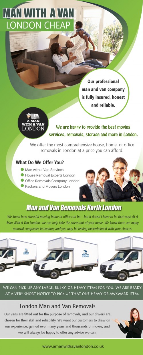 Man and van removals north London for cheap and professional services at https://www.amanwithavanlondon.co.uk/

Find Us : https://goo.gl/maps/JwJmKQz4Kf92

Man and van removals north London services are designed to help make any move more straightforward and take the physical effort out of a job. Moving heavy loads can often present a big challenge, but man and van services can usually carry loads over any distance, and provide precisely the right amount of workforce needed for the job.

Address-  5 Blydon House, 33 Chaseville Park Road, London, LND, GB, N21 1PQ 
Contact Us : 020 8351 4940 
Mail : steve@amanwithavanlondon.co.uk , info@amanwithavanlondon.co.uk

Our Profile : https://www.imgpaste.net/user/amanwithavan

More Images : 

https://www.imgpaste.net/image/wEadU
https://www.imgpaste.net/image/wEkmB
https://www.imgpaste.net/image/wE6RY
https://www.imgpaste.net/image/wEnQ5