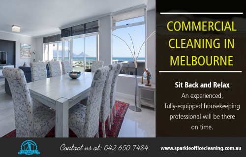The Purpose Of Having Commercial Cleaning In Melbourne AT http://www.sparkleofficecleaning.com.au/commercial-cleaning-melbourne/
Find us on Google Map : https://goo.gl/maps/H3KDSCkwson

A Commercial Cleaning In Melbourne is contracted to provide customized cleaning services so that your offices are always clean, comfortable, and presentable. Many business owners choose not to hire professionals and instead rely on current employees to maintain the office. But while some business owners may feel the savings offered by not utilizing a professional cleaner is reason enough to leave the task to current employees, the fact remains that there are many benefits of working with a professional office cleaning company.
Social :
https://ello.co/bondcleaningservices/
https://www.scoop.it/u/sparkleofficecleanin
https://about.me/sparkleofficecleaning

Add : French St, Victoria, Australia Victoria 3074
Phone: 042.650.7484
Email: melbournesparkle@gmail.com
