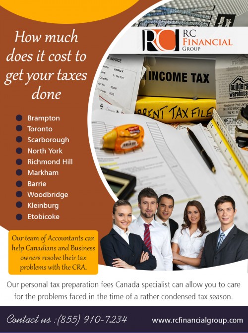 How much does it cost to get your taxes done in Canada to file electronically at https://rcfinancialgroup.com/cost-to-get-your-taxes-done/

Find Us On : https://goo.gl/maps/PVBguVDLjwM2


Tax : 

Tax Preparation Fees Canada
Income Tax Preparation Fees Canada
Tax Preparation Fees

All of us have a million things we're trying to pack into our day, and there are only so many hours free for running errands after a long day of work away from our families. After scheduling dinner dates and arranging for after-school rides home from sporting events, the last thing any of us want to think about How Much Does It Cost To Get Your Taxes Done In Canada. With some many reasons to file your taxes online, it's hard to find a reason to do it any other way.

Business name	- RC Accountant - CRA Tax
 
Address : - 1290 Eglinton Ave E, Mississauga, ON L4W 1K8

Phone : +1 855-910-7234

E- Mail : info@rcfinancialgroup.com

Other Links : 

https://padlet.com/adamleherfinancialgroup/uwf5ojt9e6yl
https://www.727area.com/user/rc-financial-group#tab_Photos
https://list.ly/list/1I9C-gta-accountant
https://en.gravatar.com/mississaugataxaccountant