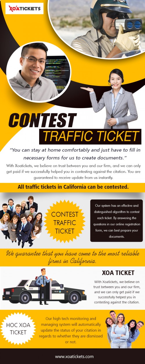 Got a fight traffic ticket it can help you with your traffic  at https://xoatickets.com

Traffic Ticket Consultation

Xoa ticket
hoc xoa ticket
fight traffic ticket
contest traffic ticket
camera ticket

It's bound to happen to you at some point in your driving career. You are driving down the road, and maybe you're not paying attention to your speed & the next thing you know you are being pulled over and given a ticket. It can be frustrating, but instead of just paying the fare and taking whatever insurance increases and points on your license that occur, there may be something you can do to fight traffic ticket and lessen the negative impact it can have on your insurance premiums.

Company Owner/Contact Person : Ryan Nguyen

Business Name : Xoa Tickets

Address : 11022 Acacia Pkwy, Garden Grove, CA 92840

Business Primary Phone Number: 	(714) 888-5122

Fax # :			(714) 888-5122

Primary Email Address :		xoatickets@gmail.com	

Year Established: 2018

Hours of Operation:
9AM – 6PM; Monday to Friday
10AM – 3PM: Saturday
Sunday: CLosed

Payment Methods Accepted: Cash, check, venmo, paypal

Service Areas : Orange County, California

Social Links : 

https://twitter.com/TicketsXoa
https://www.facebook.com/xoatickets/		
https://www.pinterest.com/xoatickets/