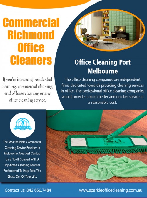 Prerequisites of Effective Commercial Richmond Office Cleaners At http://www.sparkleofficecleaning.com.au/office-cleaning-richmond/

Find US: https://goo.gl/maps/Rn2tPA2CkeP2

Deals in .....

Commercial Office Cleaning Services Richmond
Office Cleaning Port Melbourne
Gym Cleaners Melbourne
Night Club Cleaning Melbourne
Gym Cleaning Services

When it comes to home cleaning and also office cleaning our individuals, create the difference. Office cleaners are the highest available choice for ensuring full hygiene of office buildings. They do not need merely empty containers or execute a fast run around with a vacuum cleaner. If intending to provide a second accommodation on rent is one of the methods of investment for most of the individuals nowadays. They’re specialists who have the complete expertise in supplying client satisfactory Commercial Richmond Office Cleaners.

French St, Victoria, Australia Victoria 3074
042.650.7484
melbournesparkle@gmail.com

Social---

http://www.facecool.com/profile/OfficeCleaning
https://bondcleaningservicesmelbourne.contently.com/
https://ello.co/bondcleaningservices
https://www.behance.net/officecleaningmelb