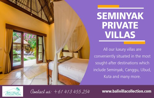 Get great deals on Seminyak private villas when you book last minute AT https://balivillacollection.com/
Find us on Google Map : https://goo.gl/maps/XdD2GzeqQnL2
If you are planning for your vacation, you may consider visiting Seminyak private villas. This is borne to generate good memories for you and your loved ones. Resorts are increasingly becoming the ideal holiday destination for individuals, couples, and families. Modern resorts are extremely luxurious because they offer modern facilities for the enjoyment of all. A luxury resort translates to days of relaxation, pleasure, great delights, culinary highlights, and first-class services.
Social : 
https://start.me/p/vjz19B/bali-villas
https://socialsocial.social/user/balivillas/
https://archive.org/details/@villas_in_bali

Add : Unit 8, 603 Boronia Road, Wantirna, Australia 3152. 
Phone: +61 413 455 254 , +62 813 3824 4628
Email:     info@balivillacollection.com