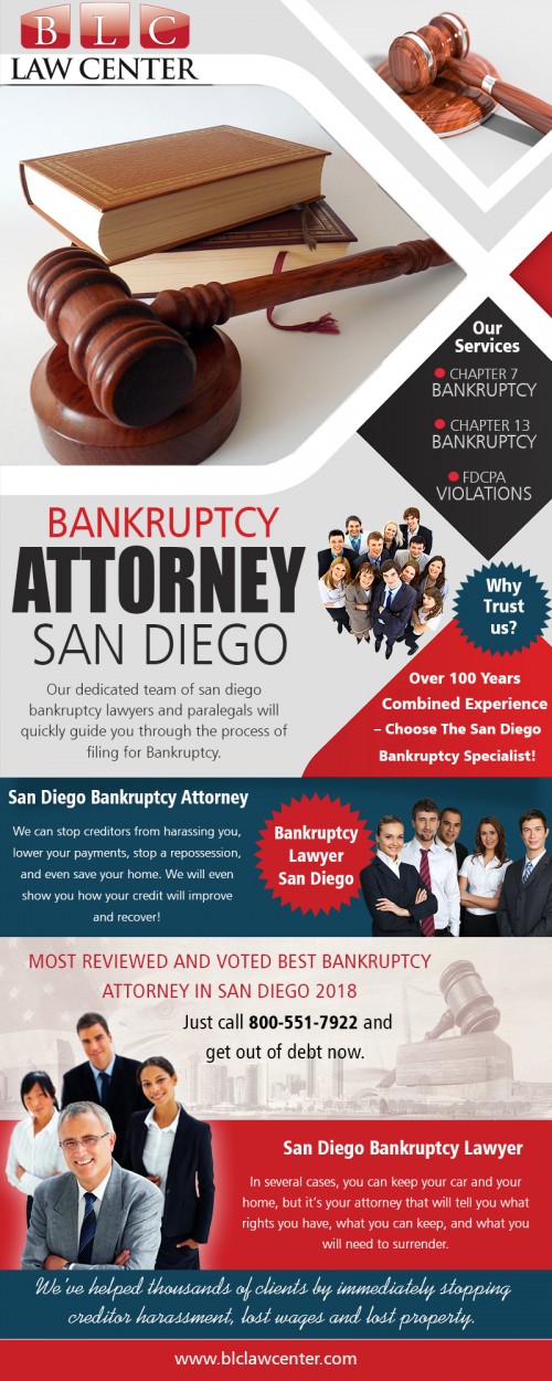 San Diego bankruptcy attorney with detailed profiles and recommendations at https://www.blclawcenter.com/

Find us on Google Map: https://goo.gl/maps/JM7sXVTJB2x

San Diego bankruptcy attorney will have the ability to check over your situation and advise you regarding what choices you've got and which path will almost certainly be the better alternative for you. The most typical sort of insolvency is 7. But only as it's by far the most common doesn't mean it's the right for you. And that is where a fantastic San Diego bankruptcy attorney will have the ability to assist you.

My Social :
https://twitter.com/BLCLawCenterSD
https://lawyersandiegoca.blogspot.com/
https://soundcloud.com/lawyersandiego
http://www.alternion.com/users/lawyersandiego/

BLC Law Center

Address : 325 Seventh Ave #603, San Diego, CA 92101, USA
Phone No : +1 619-207-4579, +1-800-551-7922
Fax :  +1-866-444-7026
Working Hours : Monday to Friday : 8:00 AM – 8:00 PM
Saturday : 11:00 AM – 3:00 PM
Easter Sunday : Hours Might Differ

Services : 
Bankruptcy Attorney
Bankruptcy Lawyer