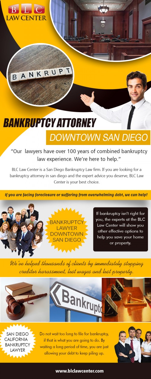 Bankruptcy Lawyer in San Diego California can manage the Whole Procedure at https://www.blclawcenter.com/

Also visit here: 
https://www.blclawcenter.com/contact-us/
https://www.blclawcenter.com/attorneys/

find us here: https://goo.gl/maps/JM7sXVTJB2x

Services: 
Bankruptcy Attorney San Diego California	
Bankruptcy Lawyer San Diego California
San Diego California	Bankruptcy Attorney 
San Diego California	Bankruptcy Lawyer 
Bankruptcy Attorney Downtown San Diego
Bankruptcy Lawyer Downtown San Diego

With the assistance of a fantastic bankruptcy well-connected adviser and proper direction, it is simple to cut through the custom of foreclosure and get the very best reprieve. Remember you aren't the only one going through this ordeal and many have handled it and there is no reason why you can't do the same. Hire Bankruptcy Lawyer in San Diego California lawyer to get more suggestion and guidance.


Follow us on: 
https://www.showmelocal.com/profile.aspx?bid=22919931
https://www.breken.com/ylm/ylm/ylm_comp_detail.aspx?comp_id=633727
https://gust.com/companies/BLC-Law-Center
https://www.bizcommunity.com/CompanyView/BLC-LawCenter
https://www.smallbizpages.us/business-directory/63429/blc-law-center/
https://addyp.com/sandiego/place/161615/blc-law-center
http://www.usnetads.com/view/item-130299608-BLC-Law-Center.html
https://www.hg.org/attorney/blc-law-center/122036

Contact us: 325 Seventh Ave #603, San Diego, CA 92101, USA
Phone: 	(619) 207-4579 | Phone: 1-800-551-7922 | Fax: 1-866-444-7026

Business Hours
Monday-Friday: 8am – 8pm, Saturday: 11am – 3pm, Sunday: Closed