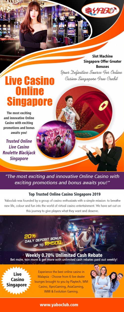 Slot Machine Singapore Offer Greater Bonuses at https://yaboclub.com/sg/live-casino 

Live Casino : 

Live Casino Singapore
Live Casino Online Singapore

Why do we go to casinos? You could spend a day getting your answers, but it always comes down to one thing – fun. Casinos are mostly about doing what comes naturally to us, and that is taking a chance. Our appetite for risk is inherent to all of us, but we do not want the harmful kind, which is why we love casinos. The sheer thrill and excitement of these famous places make every visit unique and memorable. The sounds, the lights, the people from all over, all make it a must for us. But this would not be the same without the casino Slot Machine Singapore.

Social Links : 

https://twitter.com/yaboclub
https://www.instagram.com/yaboclubmy/
https://www.facebook.com/YABOclub
https://www.pinterest.com/bettingsingapore/
https://www.youtube.com/channel/UCeTyrMKb0vVfezNWGBLbHbg