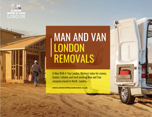 Got thousands of choices and taking the time to compare the man and van at https://www.amanwithavanlondon.co.uk/london-house-removals/

Find us here: https://goo.gl/maps/uJgsdk4kMBL2

Vans can be found in an assortment of sizes - if you employ the service, the measurements of the truck are all determined by your requirements. You get to select a van following your necessity. If you are spending money, it is reasonable to devote a few more money in hiring a man as well to help transport your product. House removals assist in your work, and you don't have to look at strangers that will aid you while loading or unloading items from the van. For more info, compare the man and van services.

Address-  5 Blydon House, 33 Chaseville Park Road, London, LND, GB, N21 1PQ 
Phone: 07469846963 , 07702894895
Mail : steve@amanwithavanlondon.co.uk , info@amanwithavanlondon.co.uk 

My Profile : https://www.imgpaste.net/user/amanwithavan

More Images :

https://www.imgpaste.net/image/g1SfU
https://www.imgpaste.net/image/g1XrY
https://www.imgpaste.net/image/g1sV5
https://www.imgpaste.net/image/g1J2a