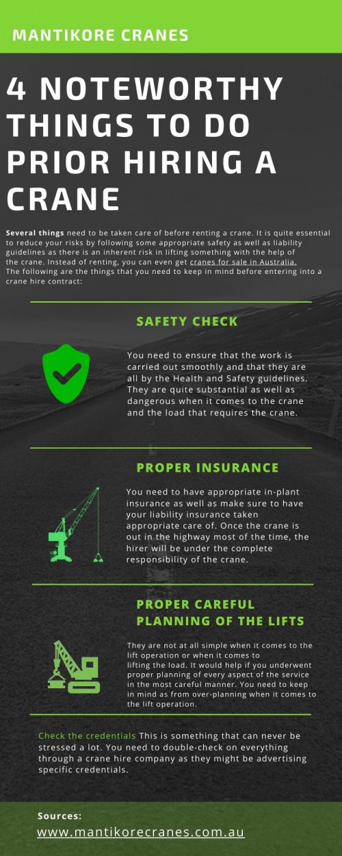 In this infographic, we explain several things that need to be taken care of before renting a crane. It is quite essential to reduce your risks by following some appropriate safety as well as liability guidelines as there is an inherent risk in lifting something with the help of the crane. Instead of renting, you can even get cranes for sale in Australia.

Website: https://mantikorecranes.com.au/
 Contact us: 1300626845
Address:  PO BOX 135 Cobbitty NSW, 2570 Australia
Email:  info@mantikorecranes.com.au 
Opening Hours:  Monday to Friday from 7 am to7 pm

You can follow us on: 
Facebook: https://www.facebook.com/pg/Mantikore-Cranes-108601277292157/about/?ref=page_internal 
Instagram: https://www.instagram.com/mantikorecranes/
Twitter: https://twitter.com/MantikoreC