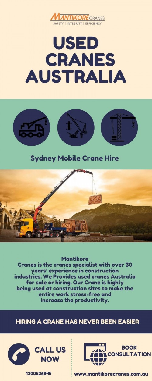 Find used cranes Australia? Mantikore Cranes is the cranes specialist with over 30 years’ experience in construction industries. We Provide the best cranes for sale or hire. Our Crane is highly being used at construction sites to make the entire work stress-free and increase the productivity. We are providing Tower Cranes, Mobile Cranes, Self-Erecting Cranes, and Electric Luffing Cranes. Our professionals will provide you the effective solutions and reliable services that can help you to solve technical problems that might occur sometimes. Also, get effective solutions for any requirements of your projects for the best price & service, visit our website today!   Book Consultation 1300626845.

Website:  https://mantikorecranes.com.au/
Contact us: 1300626845
Address:  PO BOX 135 Cobbitty NSW, 2570 Australia
Email:  info@mantikorecranes.com.au 
Opening Hours:  Monday to Friday from 7 am to7 pm

Follow us on our Social accounts:
Facebook
https://www.facebook.com/pg/Mantikore-Cranes-108601277292157/about/?ref=page_internal
Instagram


https://www.instagram.com/mantikorecranes/
Twitter
https://twitter.com/MantikoreC