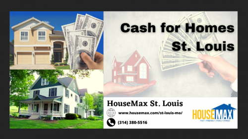 Get fair cash for homes in St. Louis by selling your distressed homes to HouseMax Inc.  Experience a fast, easy, friendly, fair, and stress-free.dealing withHouseMax.