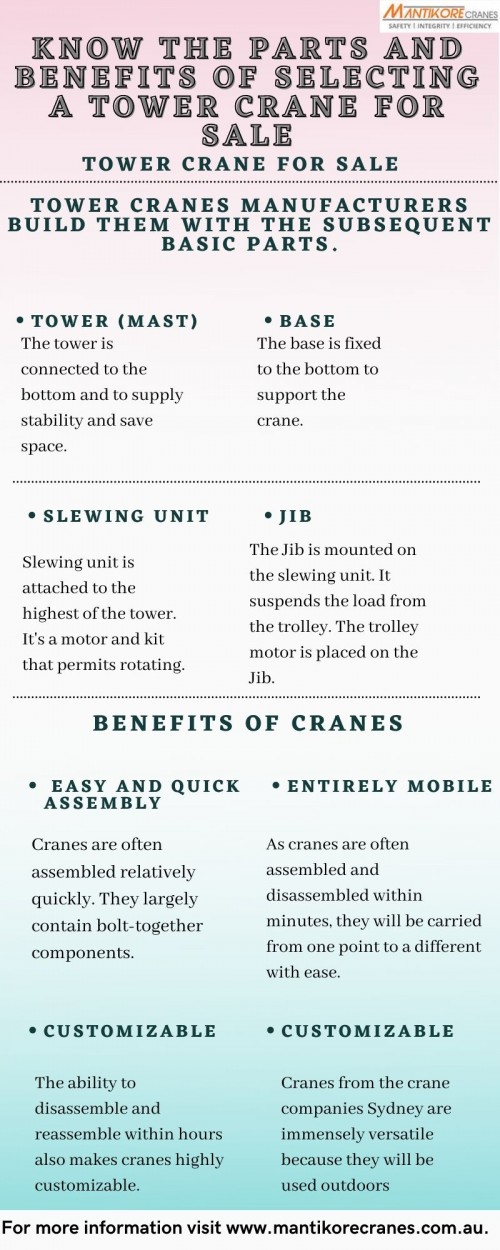 In this infographic we discuss the parts and the benefits of tower crane. Tower cranes suppliers supply cranes that provide the best combination of height and lifting capacity. Tower cranes manufacturers build them with the subsequent basic parts.
If you want to find a tower crane for sale services in Sydney. Mantikore Cranes provide crane services for over 20 years.  We Provide the best cranes for sale or hire. Our Crane is highly being used at construction sites to make the entire work stress-free and increase productivity. We are providing Tower Cranes, Mobile Cranes, Self-Erecting Cranes, and Electric Luffing Cranes. Our professionals will provide you with effective solutions and reliable services that can help you to solve technical problems that might occur sometimes. Also, get effective solutions for any requirements of your projects for the best price & service, visit our website today : https://mantikorecranes.com.au/ or book consultation 1300626845.