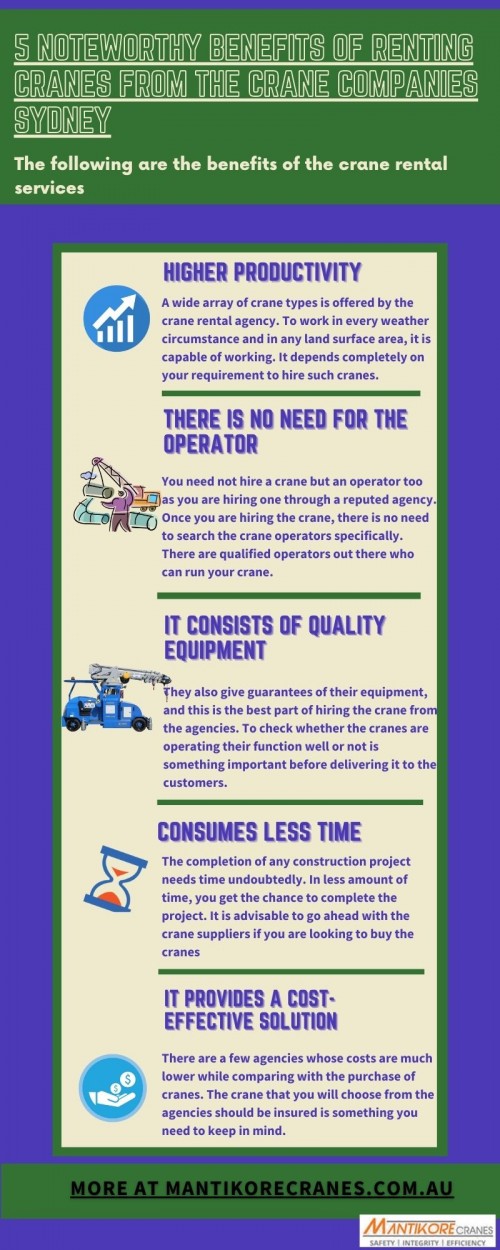 In this Infographic, we discuss the benefits of the crane rental services. Purchasing cranes can be a bit expensive since it is a costly item, howsoever. Keeping the cranes in a safer place is also worrisome apart from rest.
Need experienced crane companies Sydney? Mantikore Cranes provide crane services at an affordable price. We are the cranes specialist with over 20 years of experience in the construction industry. We provide the best cranes for sale or hire. Our Crane is highly being used at construction sites to make the entire work stress-free and increase productivity. We are also providing mobile cranes, Self-erecting cranes, and self-erecting cranes. Also, get effective solutions for any requirements of your projects for the best price & service, Contact us at 1300626845. Visit our website: mantikorecranes.com.au.