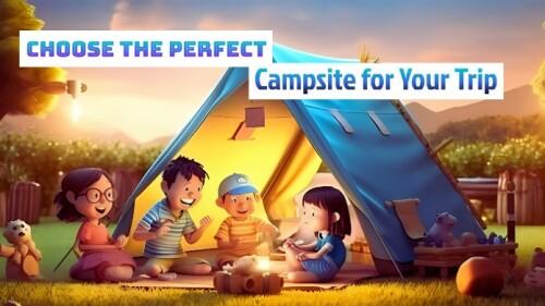 choose the perfect campsite for your trip